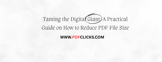 Taming the Digital Giant: A Practical Guide on How to Reduce a PDF File Size